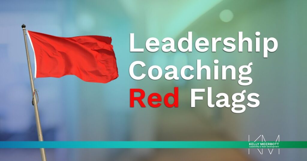 10 Red Flags For Leadership Coaches